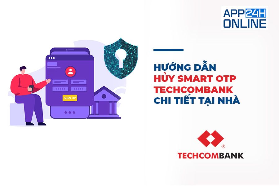 Hướng Dẫn Hủy Smart OTP Techcombank Chi Tiết Tại Nhà