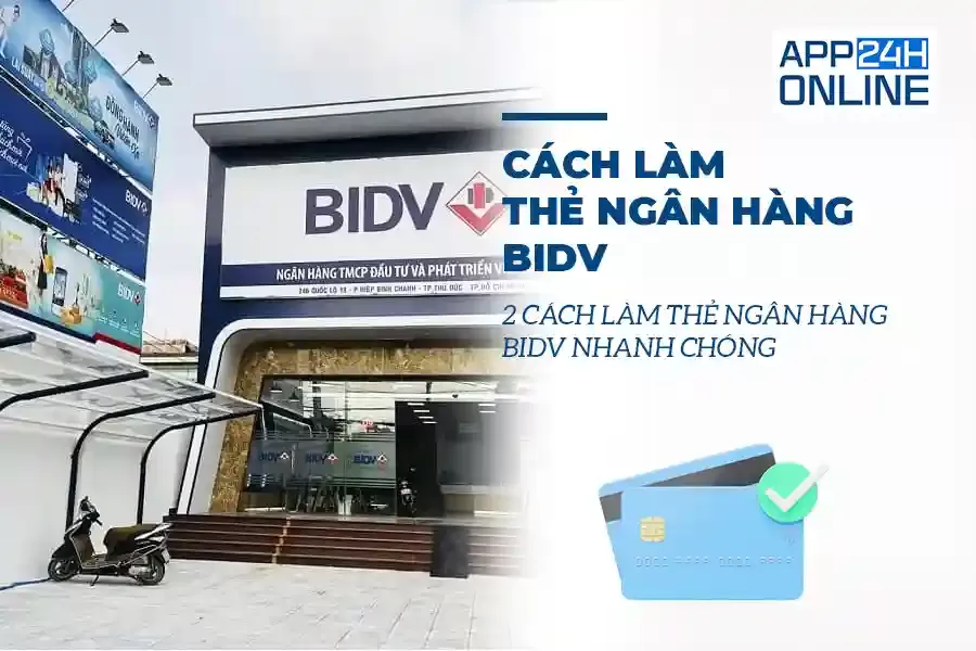 2 Cách Làm Thẻ Ngân Hàng BIDV Nhanh Chóng