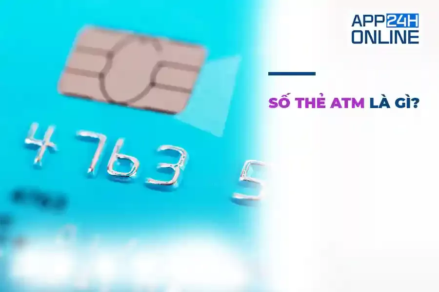 Số Thẻ ATM Là Gì? Giải Đáp Từ A đến Z