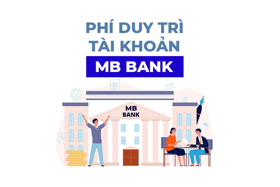 Tìm Hiểu Về Các Loại Phí Duy Trì Tài Khoản MB Bank