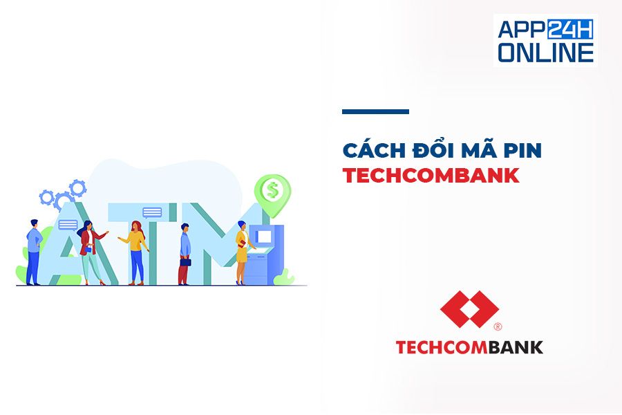 Cách Đổi Mã Pin Techcombank - Hướng Dẫn Chi Tiết