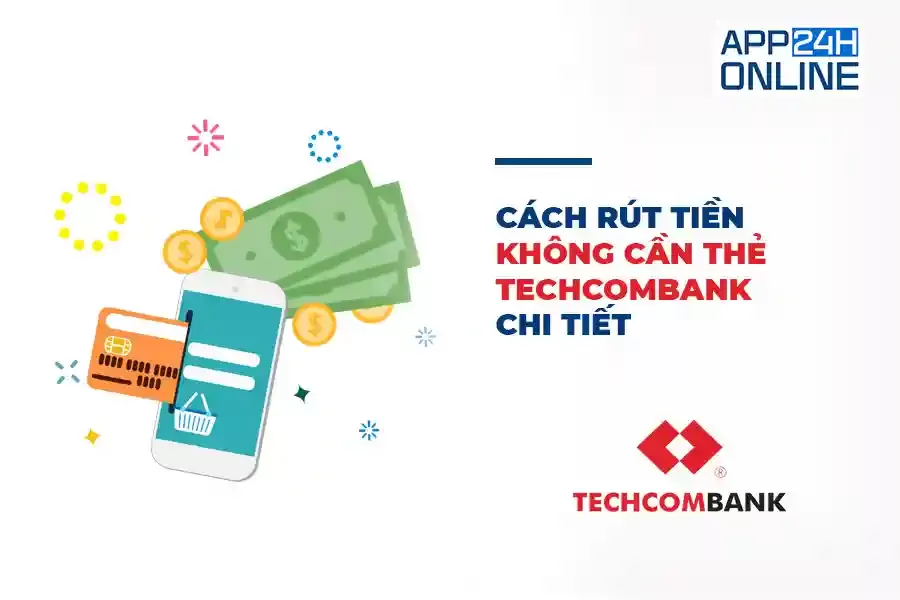 Cách Rút Tiền Không Cần Thẻ Techcombank Chi Tiết