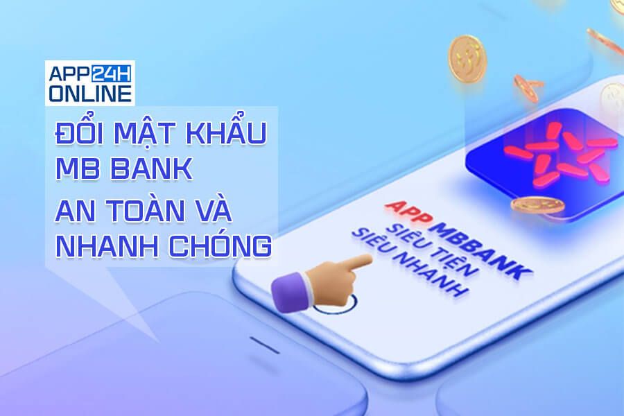 Bí Quyết Đổi Mật Khẩu MB Bank An Toàn và Hiệu Quả