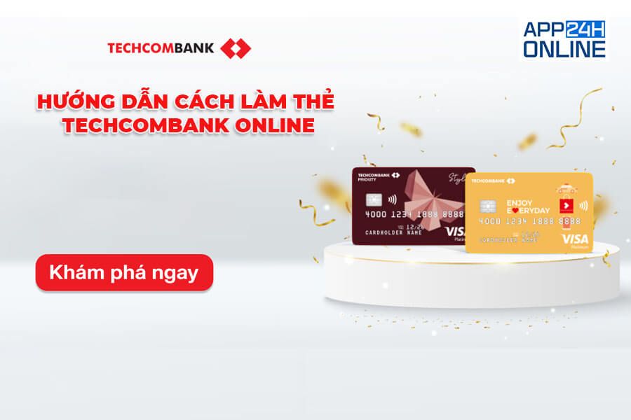 2 Cách Làm Thẻ Techcombank Online Chỉ 5 Phút