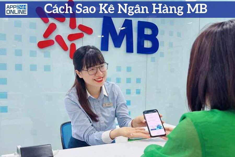 Hướng dẫn chi tiết: Làm thế nào để xem sao kê tài khoản MB