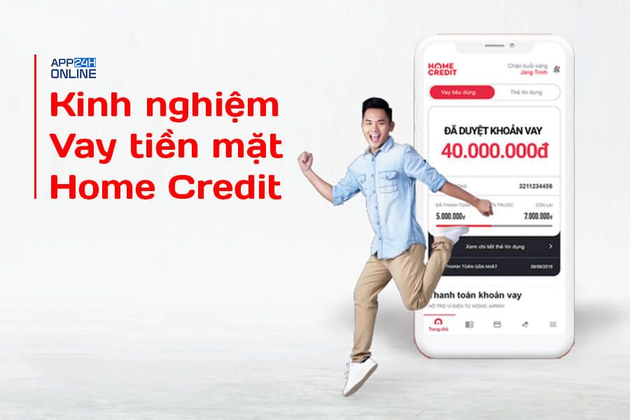 Kinh Nghiệm Vay Tiền Mặt Home Credit Được Phê Duyệt Ngay